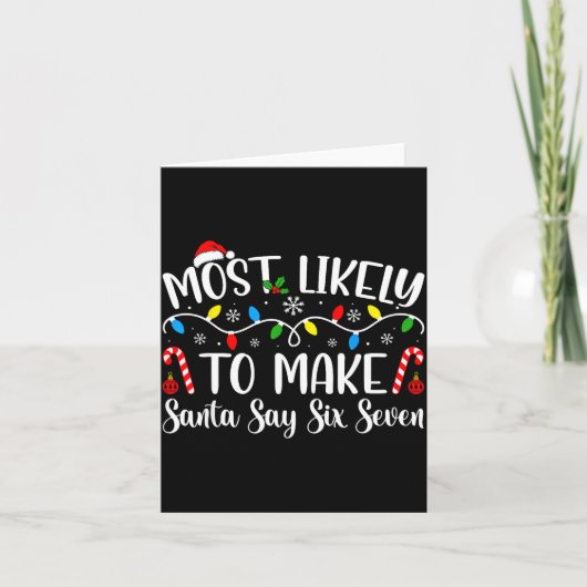 Most Likely To Make Santa Say Six Seven Funny Xmas カード (正面)