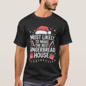 Most Likely To Make The Gingerbread House Christma Tシャツ (正面)