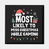 Most Likely To Miss Christmas While Gaming Gamer F マグネット (正面)