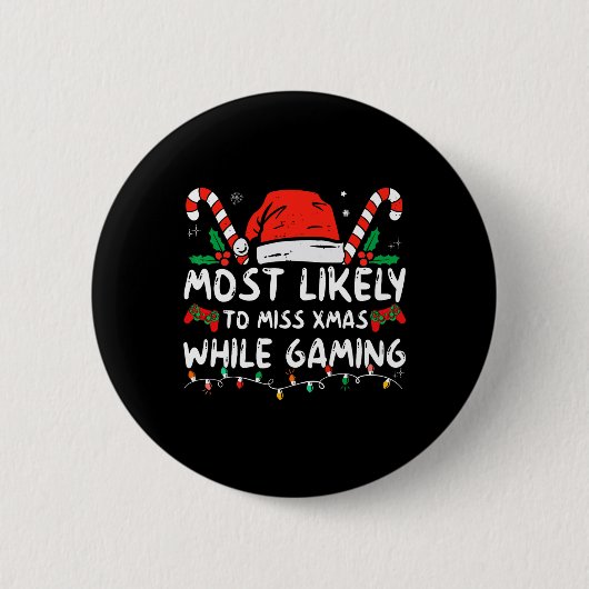 Most Likely To Miss Xmas While Gaming Christmas Ma 缶バッジ (正面)