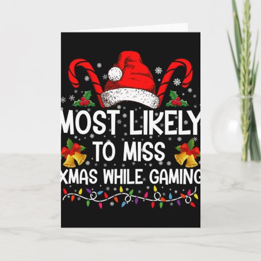 Most Likely To Miss Xmas While Gaming Christmas T カード (正面)