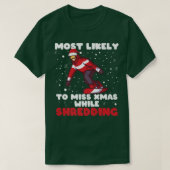 Most Likely To Miss Xmas While Shredding Snowboard Tシャツ (デザイン正面)
