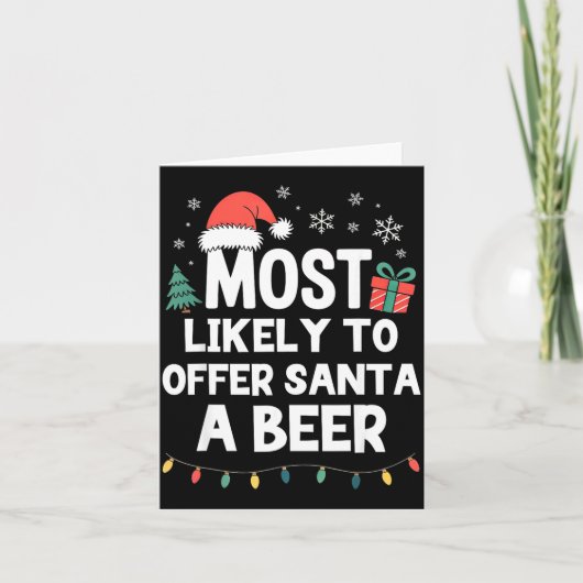 Most Likely To Offer Santa A Beer Christmas Funny  カード (正面)
