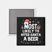 Most Likely To Offer Santa A Beer Christmas Funny マグネット (正面/裏面)