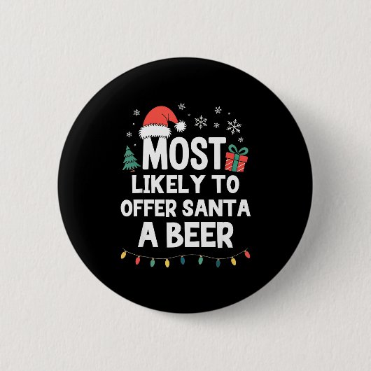 Most Likely To Offer Santa A Beer Christmas Funny  缶バッジ (正面)