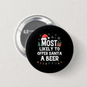 Most Likely To Offer Santa A Beer Christmas Funny  缶バッジ (正面&裏面)
