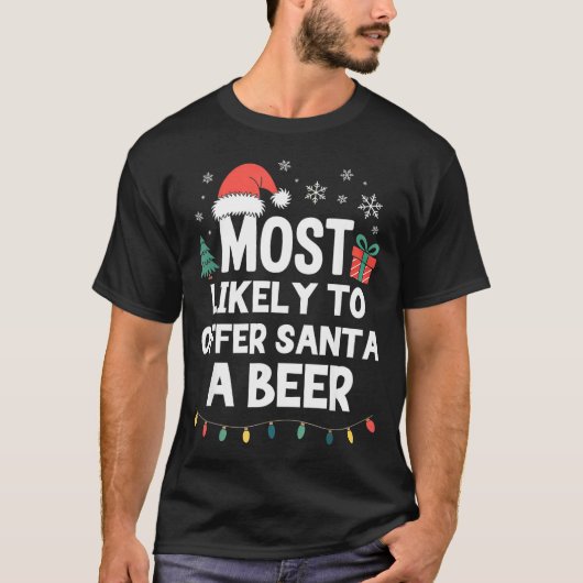 Most Likely To Offer Santa A Beer Christmas Funny  Tシャツ (正面)
