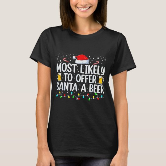 Most Likely To Offer Santa A Beer Funny Drinking C Tシャツ (正面)
