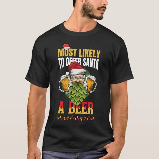 Most Likely To Offer Santa A Beer Funny Drinking Tシャツ (正面)