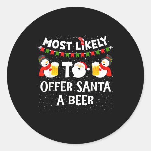 Most Likely To Offer Santa A Beer Snowman Christma ラウンドシール (正面)