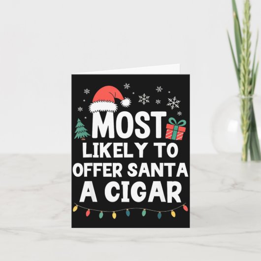 Most Likely To Offer Santa A Cigar Christmas Funny カード (正面)