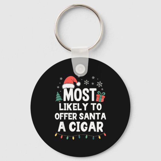 Most Likely To Offer Santa A Cigar Christmas Funny キーホルダー (正面)