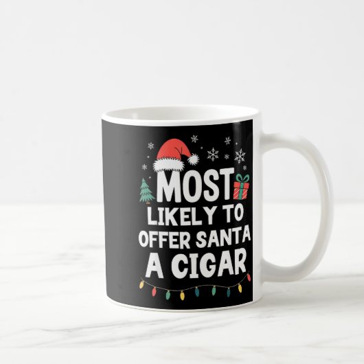 Most Likely To Offer Santa A Cigar Christmas Funny コーヒーマグカップ (右)
