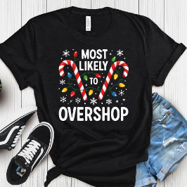 Most Likely to Overshop - Matching Family Christma Tシャツ