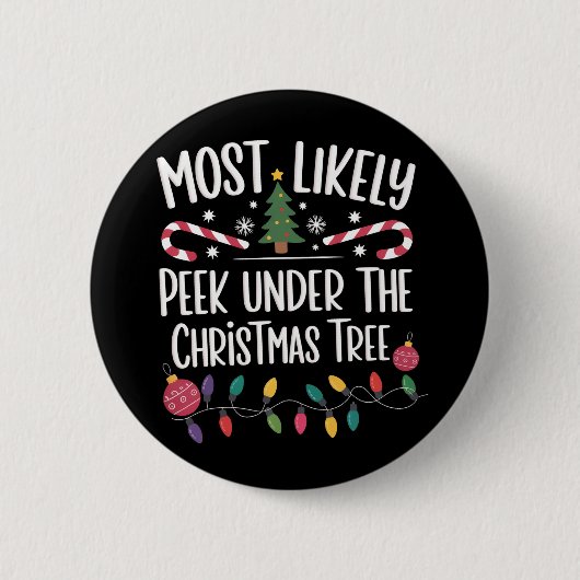 Most Likely To Peek Under The Christmas Tree Xmas 缶バッジ (正面)
