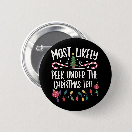 Most Likely To Peek Under The Christmas Tree Xmas 缶バッジ (正面&裏面)