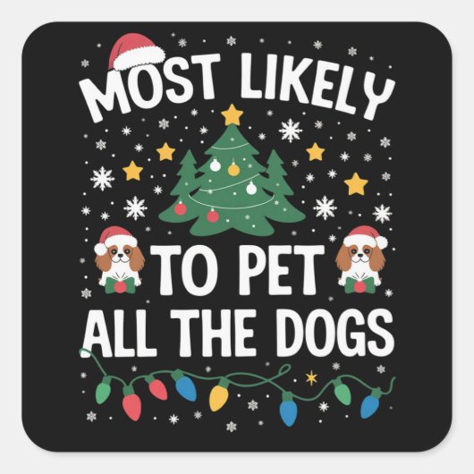 Most Likely to Pet All The Dogs Christmas Family  スクエアシール (正面)