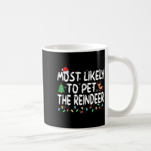 Most Likely To Pet The Reindeer Funny Christmas  コーヒーマグカップ (右)