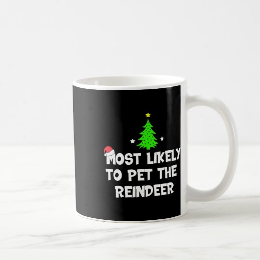 Most Likely To Pet The Reindeer Funny Christmas コーヒーマグカップ (右)