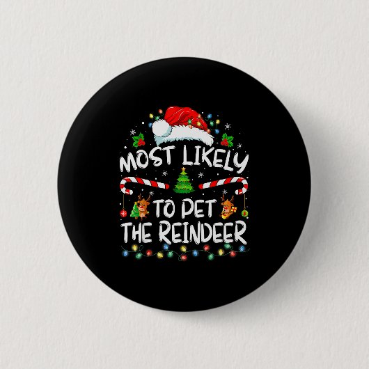 Most Likely To Pet The Reindeer Funny Christmas  缶バッジ (正面)