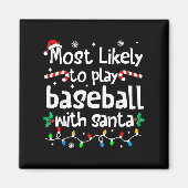 Most Likely To Play Baseball With Santa Christmas  マグネット (正面)