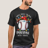 Most Likely To Play Baseball With Santa Christmas  Tシャツ (正面)