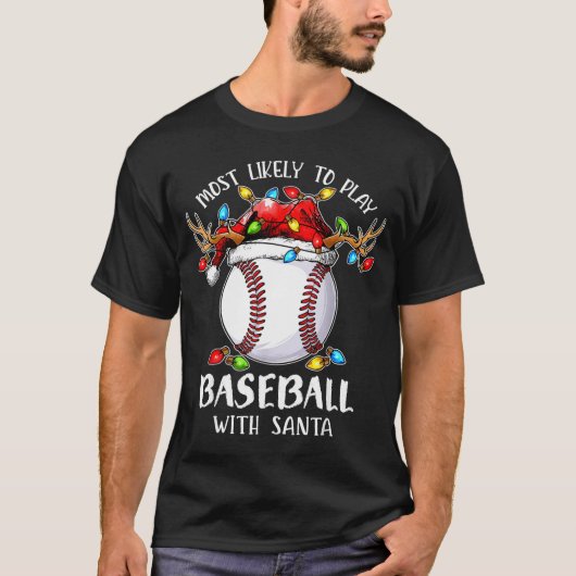 Most Likely To Play Baseball With Santa Christmas  Tシャツ (正面)
