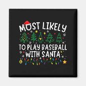 Most Likely To Play Baseball With Santa Matching C マグネット (正面)
