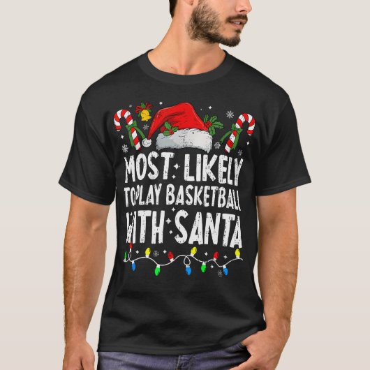 Most Likely To Play Basketball With Santa Matching Tシャツ (正面)