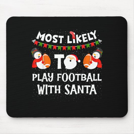 Most Likely To Play Football With Santa Christmas  マウスパッド (正面)