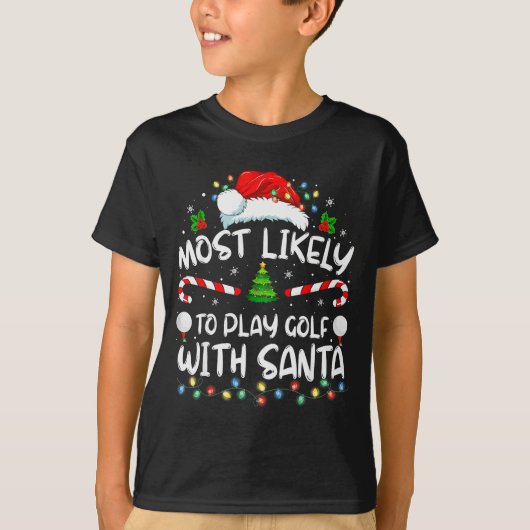 Most Likely To Play Golf With Santa Family Christm Tシャツ (正面)