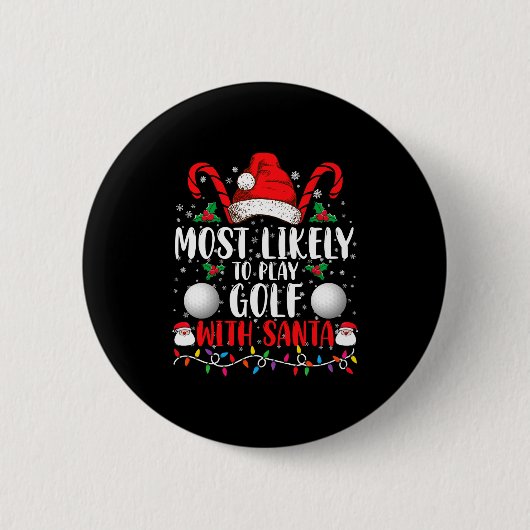 Most Likely To Play Golf With Santa Family Xmas  缶バッジ (正面)
