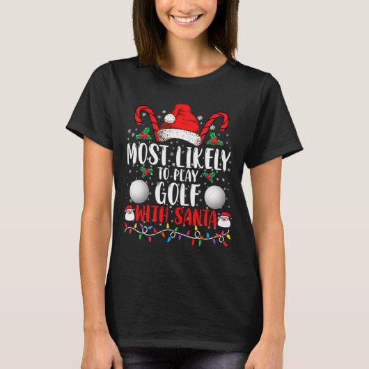 Most Likely To Play Golf With Santa Family Xmas  Tシャツ (正面)
