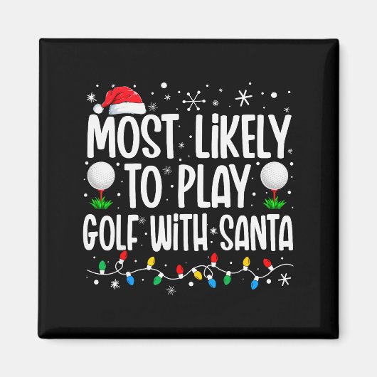 Most Likely To Play Golf With Santa Funny Family C マグネット (正面)