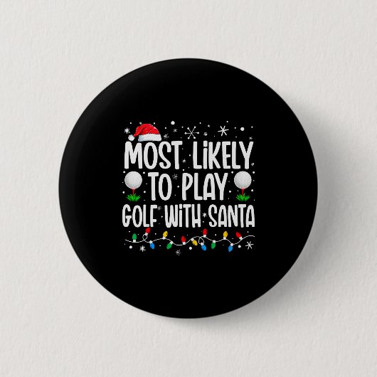 Most Likely To Play Golf With Santa Funny Family C 缶バッジ (正面)