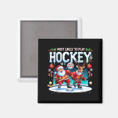 Most Likely To Play Hockey With Santa Christmas  マグネット (正面/裏面)