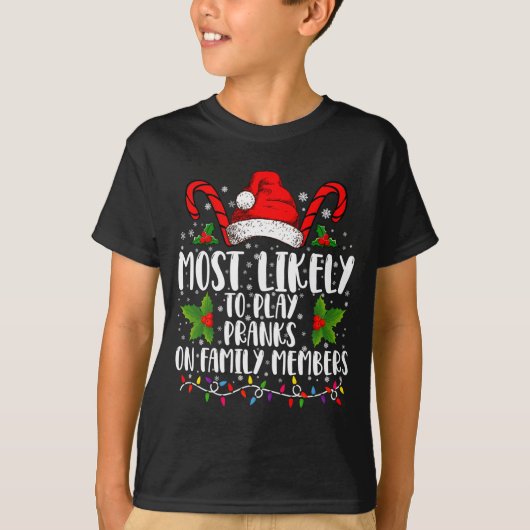 Most Likely To Play Pranks On Family Members Xmas  Tシャツ (正面)