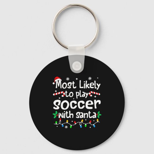 Most Likely To Play Soccer With Santa C-hristmas M キーホルダー (正面)