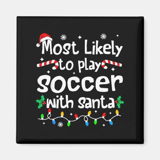 Most Likely To Play Soccer With Santa C-hristmas M マグネット (正面)