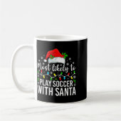 Most Likely To Play Soccer With Santa Christmas Fa コーヒーマグカップ (左)