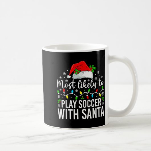 Most Likely To Play Soccer With Santa Christmas Fa コーヒーマグカップ (右)