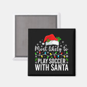 Most Likely To Play Soccer With Santa Christmas Fa マグネット (正面/裏面)