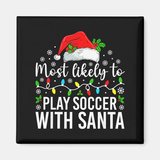 Most Likely To Play Soccer With Santa Christmas Fa マグネット (正面)