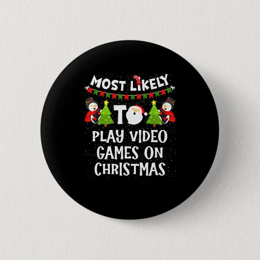 Most Likely To Play Video Games Funny Christmas Ga 缶バッジ (正面)