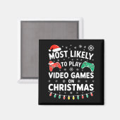 Most Likely To Play Video Games On Christmas Shirt マグネット (正面/裏面)