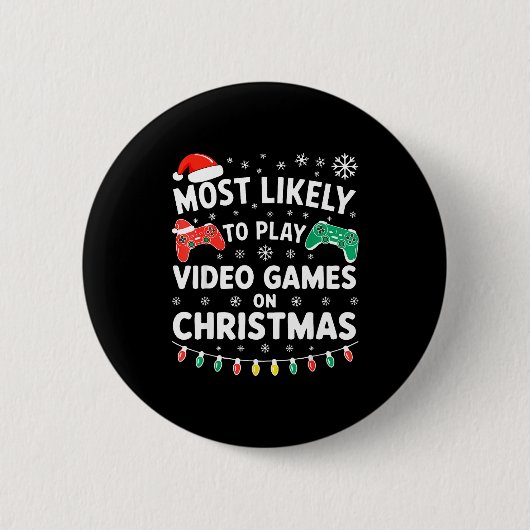 Most Likely To Play Video Games On Christmas Shirt 缶バッジ (正面)