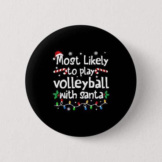 Most Likely To Play Volleyball With Santa C-hristm 缶バッジ (正面)