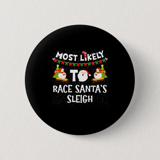 Most Likely To Race Santas Sleigh Funny Snowman Ch 缶バッジ (正面)