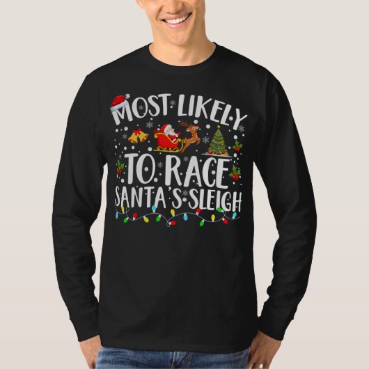 Most Likely To Race Santa's Sleigh Matching Family Tシャツ (正面)