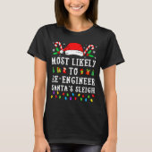 Most Likely To Re-engineer Santa's Sleigh Christma Tシャツ (正面)